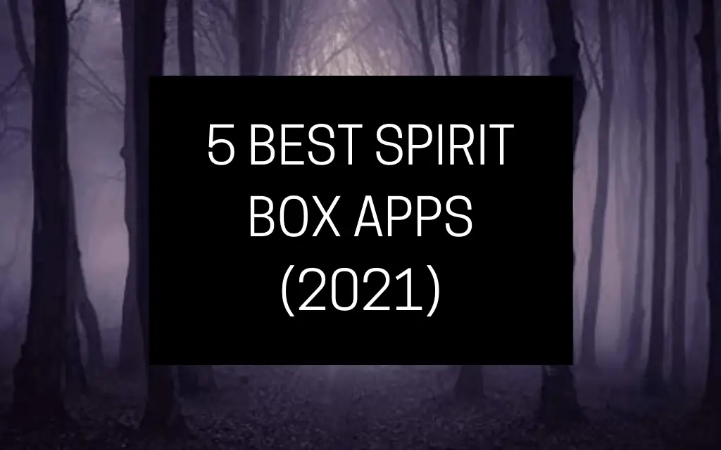 5 Free Spirit Box Apps That Actually Work (2022)